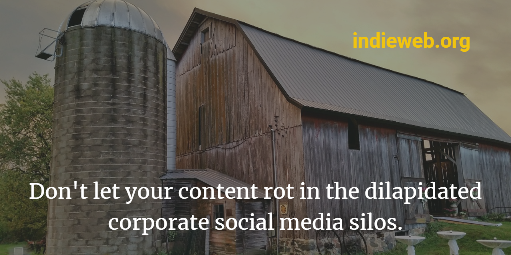 Don’t let your content rot in the dilapidated corporate social media silos.